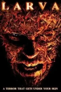 Larva (2005) หนอนนรกทะลวงโลก