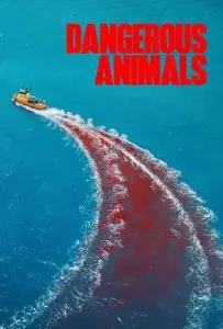 Dangerous Animals (2025)