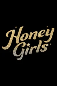 Honey Girls (2021) ฮันนี่ เกิร์ลส์ วงลับหัวใจจี๊ดจ๊าด