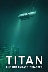 Titan: The OceanGate Disaster (2025) วิบัติโอเชียนเกต