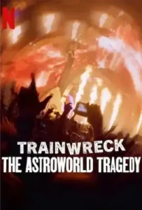Trainwreck: The Astroworld Tragedy (2025) อภิมหาวายป่วง : โศกนาฏกรรมแอสโทรเวิลด์