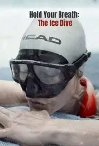 Hold Your Breath- The Ice Dive (2022) กลั้นหายใจใต้น้ำแข็ง