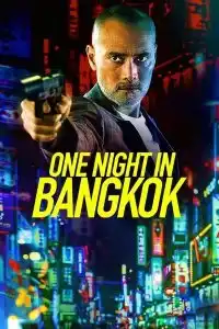 One Night in Bangkok (2020) – ดูหนังฟรี ออนไลน์ หนังใหม่ 2025 ดูซีรีส์ Netflix