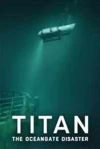 Titan: The OceanGate Disaster (2025) วิบัติโอเชียนเกต