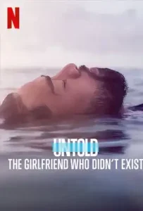 Untold The Girlfriend Who Didn’t Exist (2022) อันทูลด์ แฟนสาวที่ไม่มีตัวตน